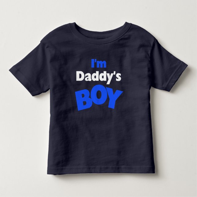 I'm Daddy's Boy Toddler T-Shirt (Front)