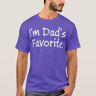Im Dads Favourite Child T-Shirt