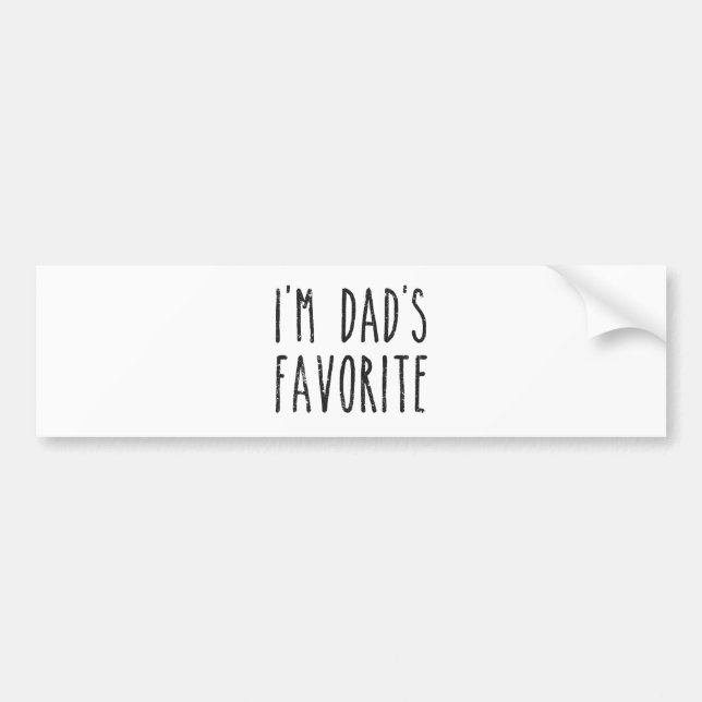 I'm Dad's Favourite Son or Daughter Bumper Sticker (Front)