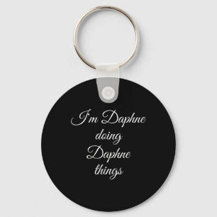 I'm Daphne Doing Daphne Things Funny Birthday Name Key Ring