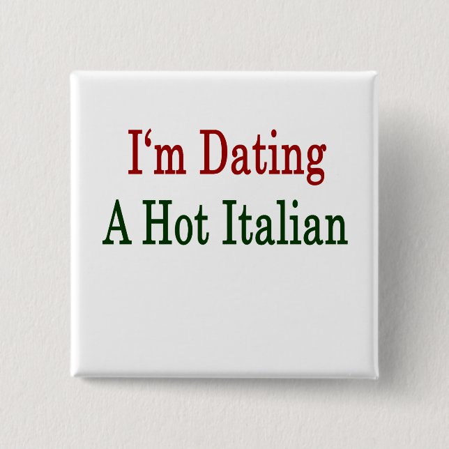 I'm Dating A Hot Italian 15 Cm Square Badge (Front)