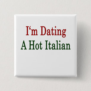 I'm Dating A Hot Italian 15 Cm Square Badge
