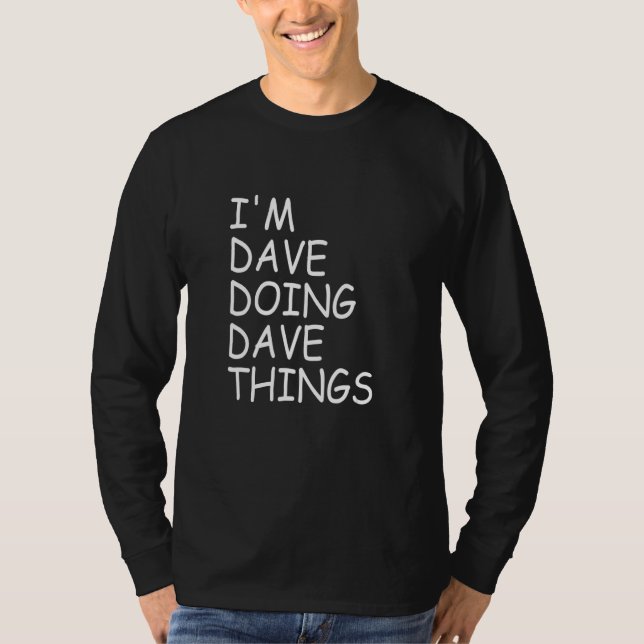 I'm Dave Doing Dave Things 59 T-Shirt (Front)