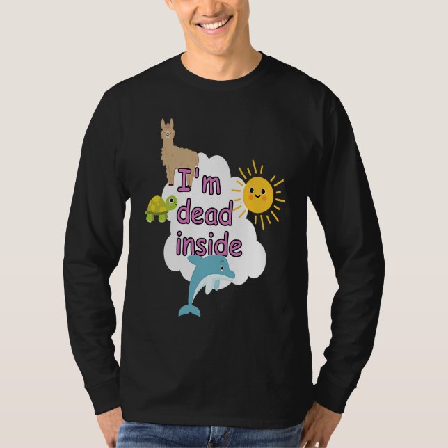 I'm dead inside alpaca lama dolphin turtoise sunsh T-Shirt (Front)
