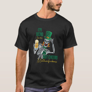 I'm Dead Inside But Cheers Funny Skeleton St Patri T-Shirt