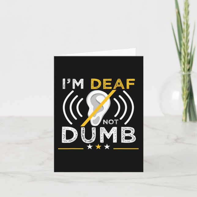 I'm Deaf. Not Dumb. ASL Deaf Sign Language Deaf Aw Card (Front)