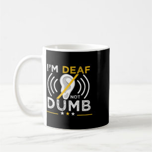 I'm Deaf. Not Dumb. Asl Deaf Sign Language Deaf Aw Coffee Mug