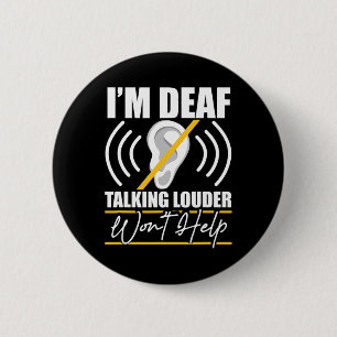 I'm Deaf. Talking Louder Won't Help! Asl Deaf Awar 6 Cm Round Badge