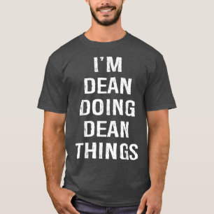 I'm Dean Doing Dean Things, Name Birthday  T-Shirt