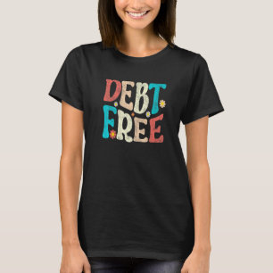 I'm Debt Free Vintage Retro Daisy Floral   T-Shirt