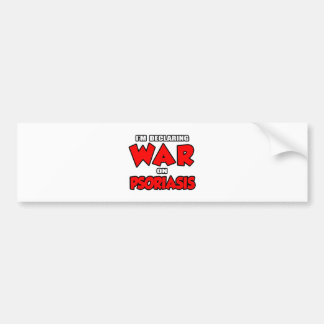 I'm Declaring War on Psoriasis Bumper Sticker