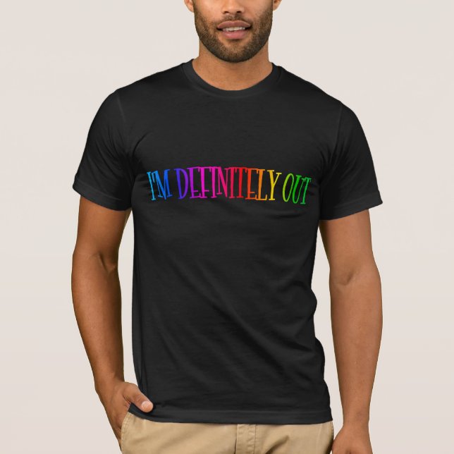 "I'm Definitely Out" Rainbow Text LGBT T-Shirt (Front)