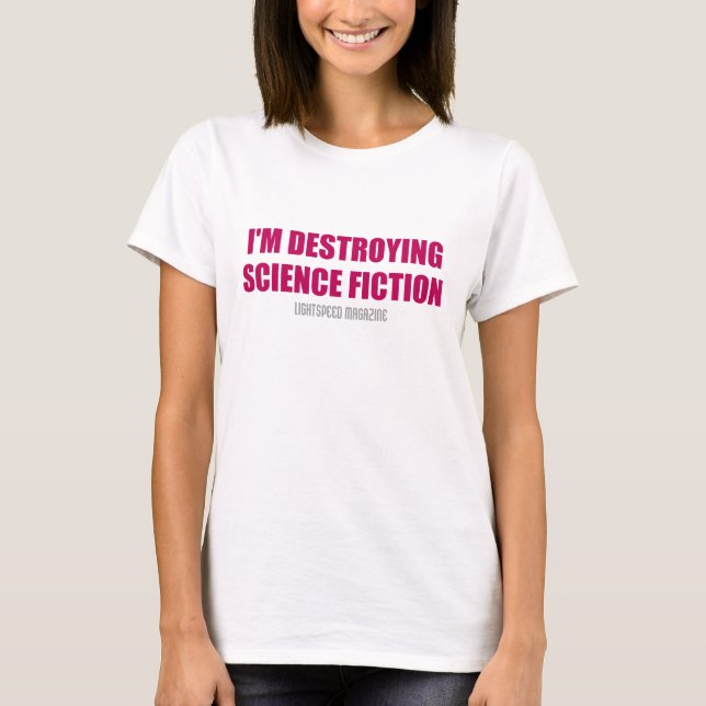 I'm Destroying Science Fiction - Bella Women's Tee (Front)
