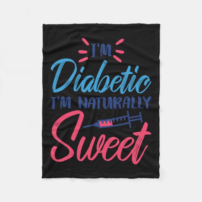 I'm Diabetic I'm Naturally Sweet  Fleece Blanket (Front)