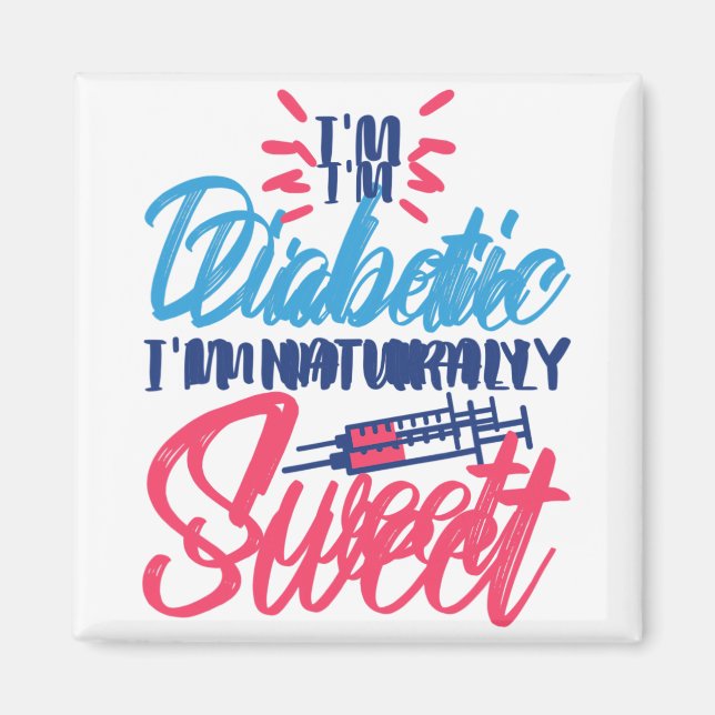 I'M Diabetic I'M Naturally Sweet Magnet (Front)