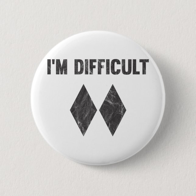 I'm Difficult Double Black Diamond Ski Snowboard  6 Cm Round Badge (Front)