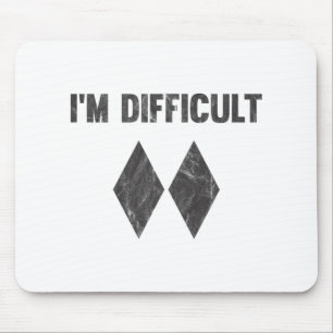 I'm Difficult Double Black Diamond Ski Snowboard Mouse Pad