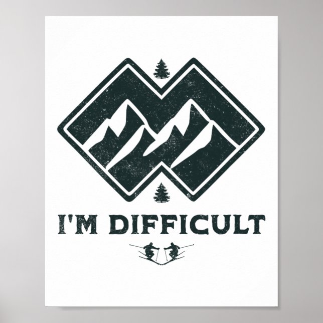 I'm Difficult Double Black Diamonds Funny Ski Snow Poster (Front)