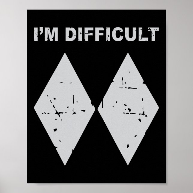 I'm Difficult Funny Black Diamonds Ski Snowboard  Poster (Front)