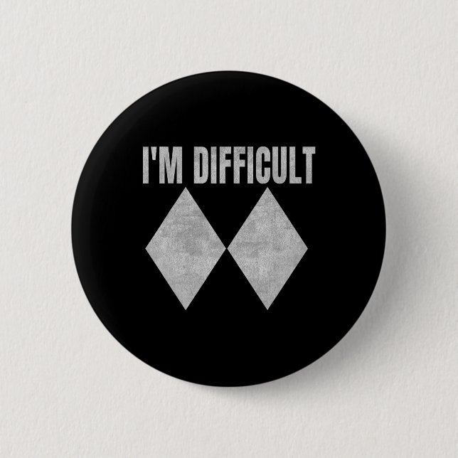 I'm Difficult Funny Double Black Diamonds Ski Snow 6 Cm Round Badge (Front)