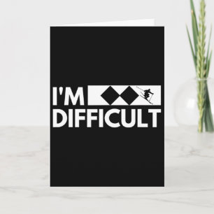 I'm Difficult Snow Ski Trip Funny Snow Skiing Down Card