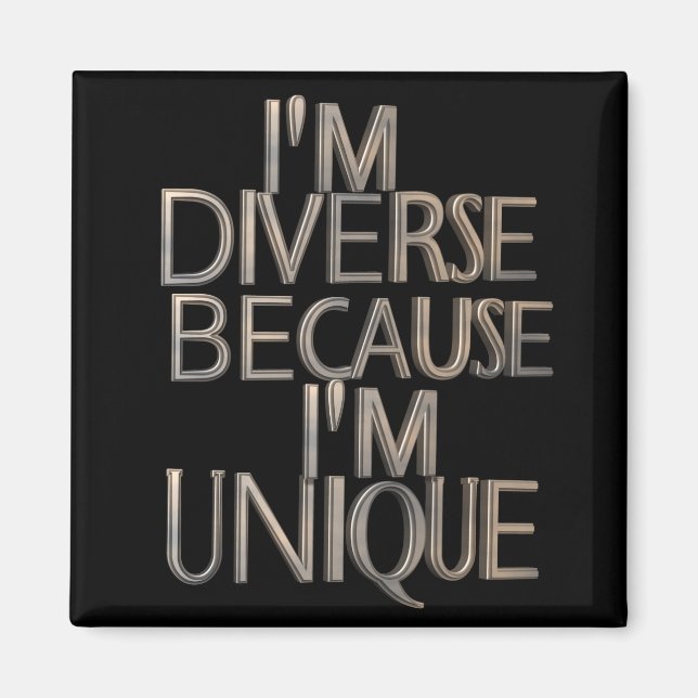 I'm Diverse Because I'm Unique Magnet (Front)