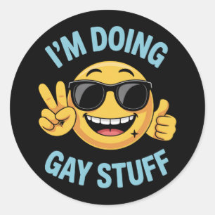 I'm Doing Gay Stuff Meme Funny LGBTQ Pride Classic Round Sticker