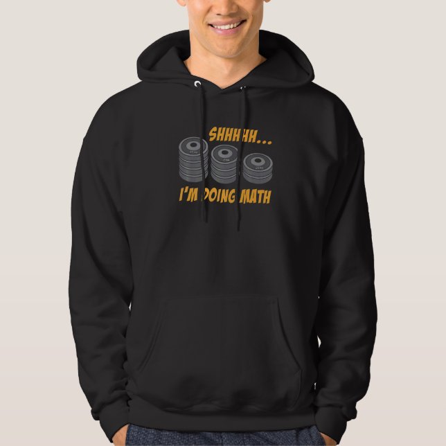 I'm Doing Math  Weightlifting Bodybuilding Weights Hoodie (Front)