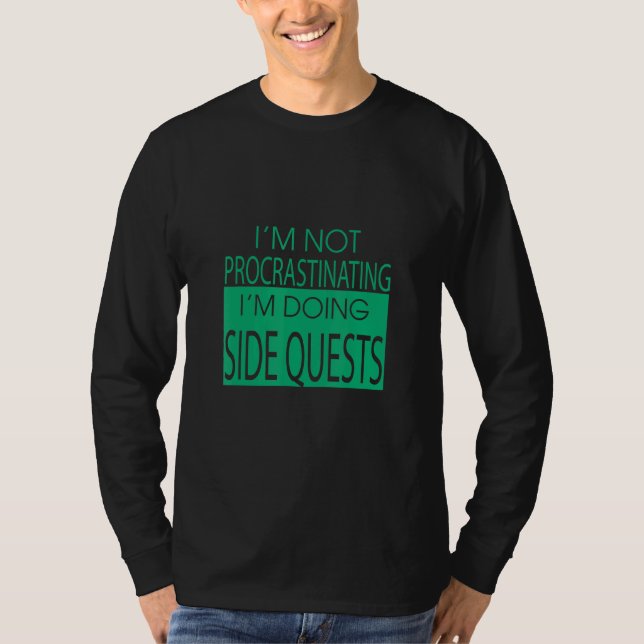 I'm Doing Side Quests  Game Funny Sarcasm Quote T-Shirt (Front)