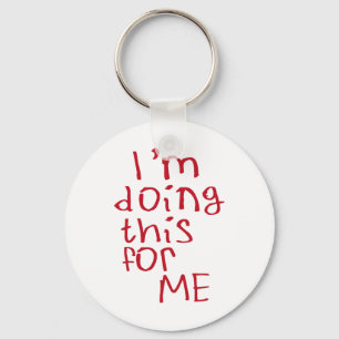 I'm Doing This For Me Sticker Key Ring