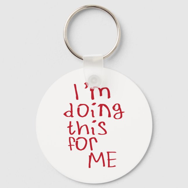 I'm Doing This For Me Sticker  Key Ring (Front)