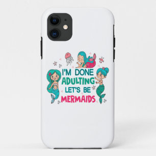 I'm Done Adulting Let's Be Mermaids Case-Mate iPhone Case
