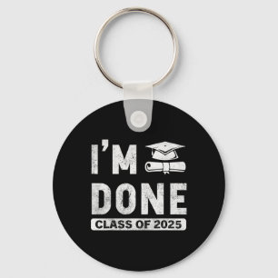 I'm Done Cl Of 2025 Key Ring
