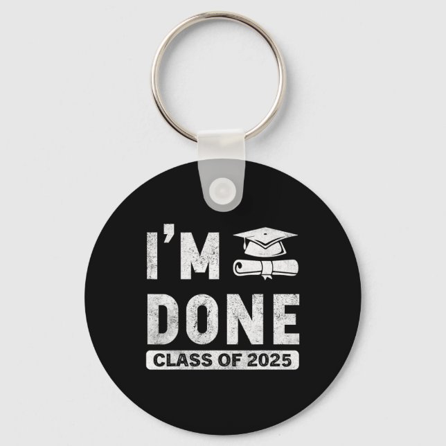 I'm Done Cl Of 2025  Key Ring (Front)