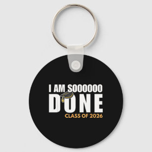 Im Done Cl of 2026 Senior Graduation Grad Party Key Ring