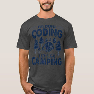 Im Done Coding Lets Go Camping Coder Developer T-Shirt