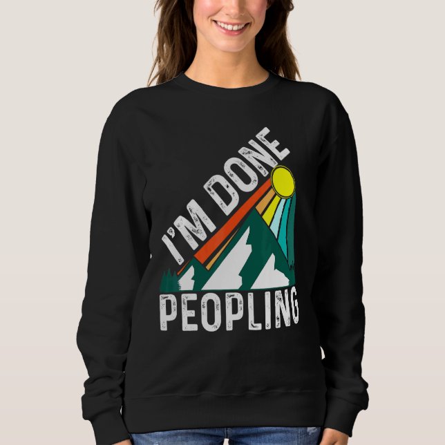 Im Done Peopling 1 Sweatshirt (Front)