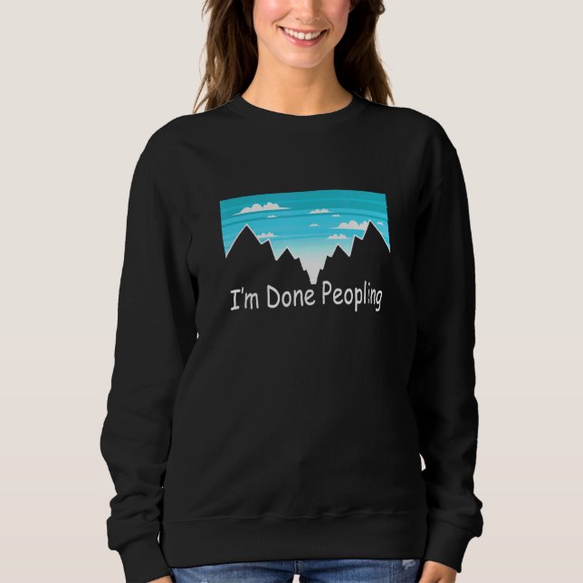 Im Done Peopling 2 Sweatshirt (Front)