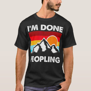 Im Done Peopling Funny Introverted Hiker Camper Vi T-Shirt