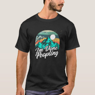 I'm Done Peopling Funny Outdoor Lover Camping Hiki T-Shirt