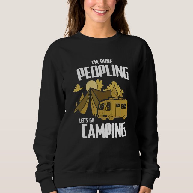 I'm Done Peopling Let's Go Camping  Campfire Campe Sweatshirt (Front)