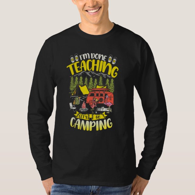 Im Done Teaching Lets Go Camping Flamingo Camper T-Shirt (Front)