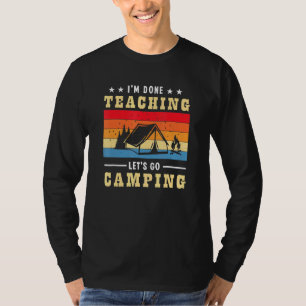 Im Done Teaching Lets Go Camping Retro Camper Teac T-Shirt
