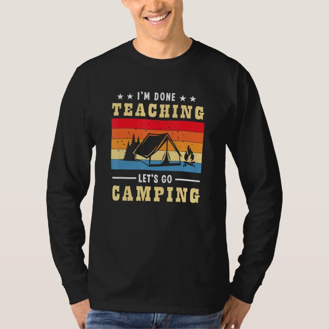 Im Done Teaching Lets Go Camping Retro Camper Teac T-Shirt (Front)