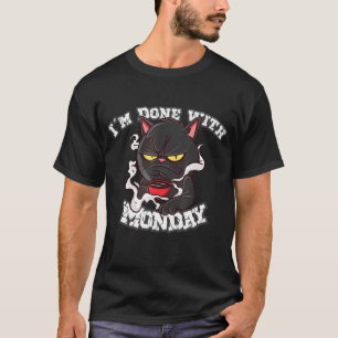Im Done With Monday Finished With Mondays Cat Coff T-Shirt