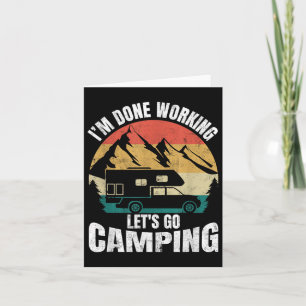 Im Done Working Lets Go Funny Camping Truck Camper Card