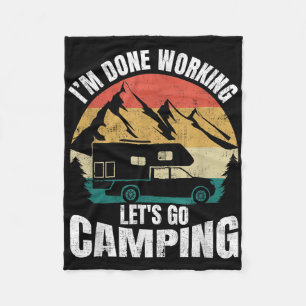 Im Done Working Lets Go Funny Camping Truck Camper Fleece Blanket