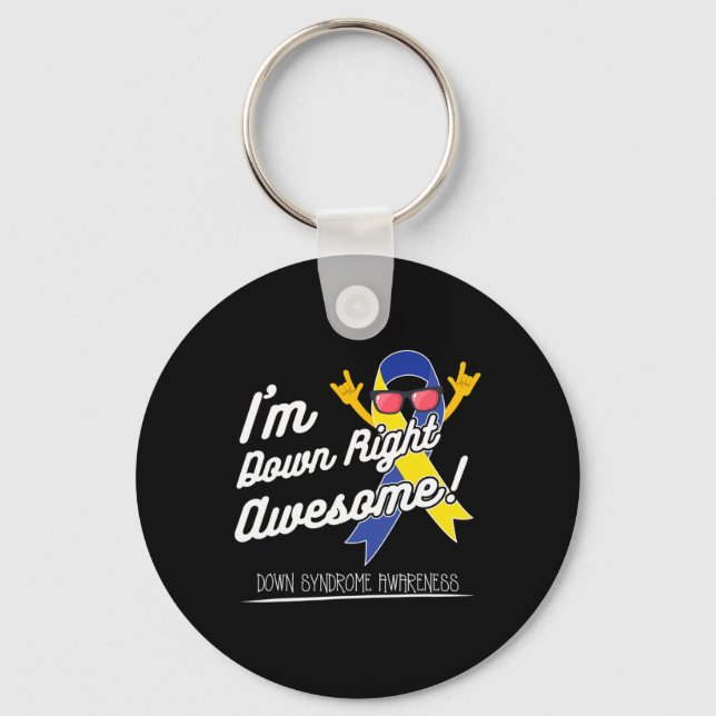 I'm Down Right Awesome! Down Syndrome Awareness  Key Ring (Front)
