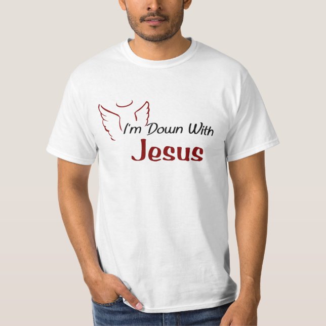 I'm Down With Jesus T-Shirt (Front)