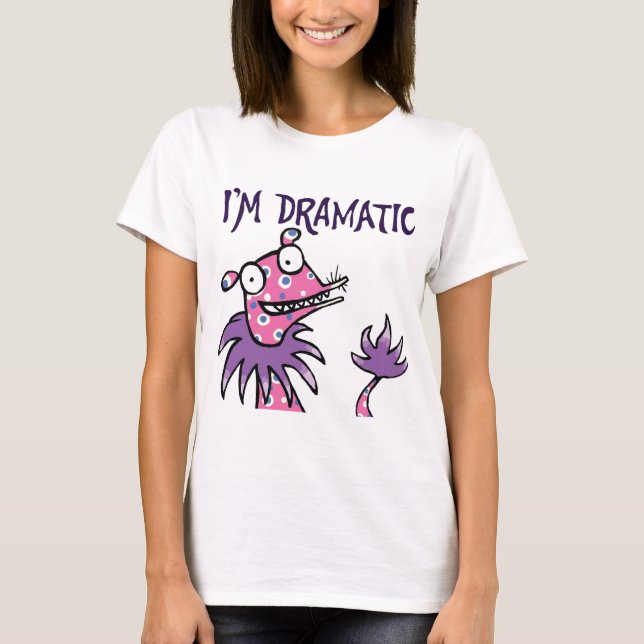 I'm Dramatic -- shirt (Front)
